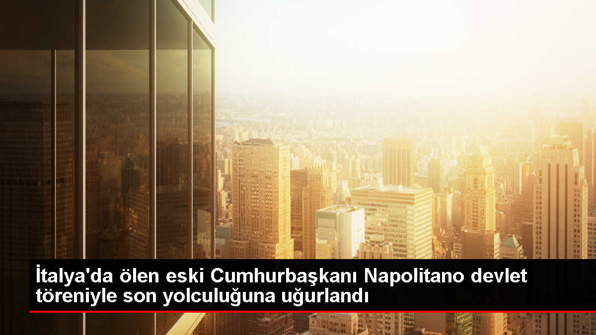 İtalya'da Eski Cumhurbaşkanı Napolitano Devlet Töreniyle Uğurlandı