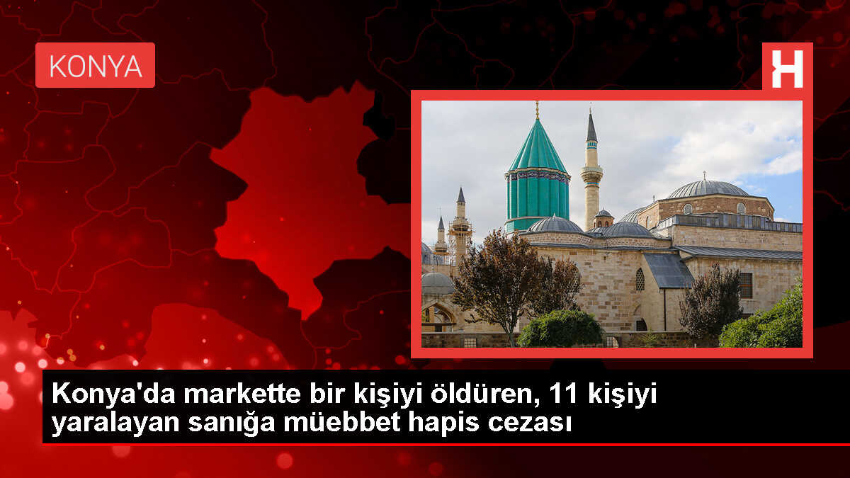 Konya'da Market Saldırısı: 1 Ölü, 11 Yaralı