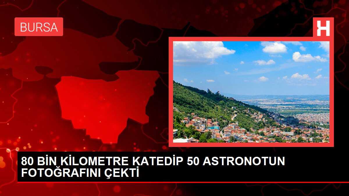 80 BİN KİLOMETRE KATEDİP 50 ASTRONOTUN FOTOĞRAFINI ÇEKTİ