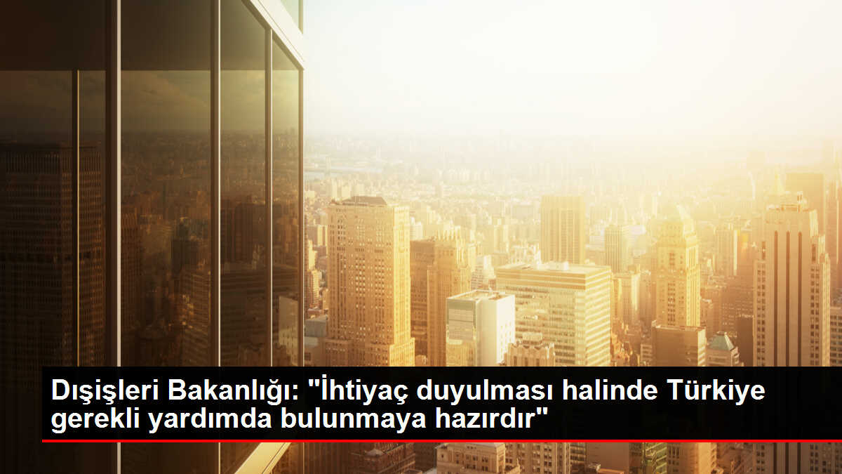 Dışişleri Bakanlığından Hankendi'deki patlamada hayatını kaybedenler için taziye mesajı