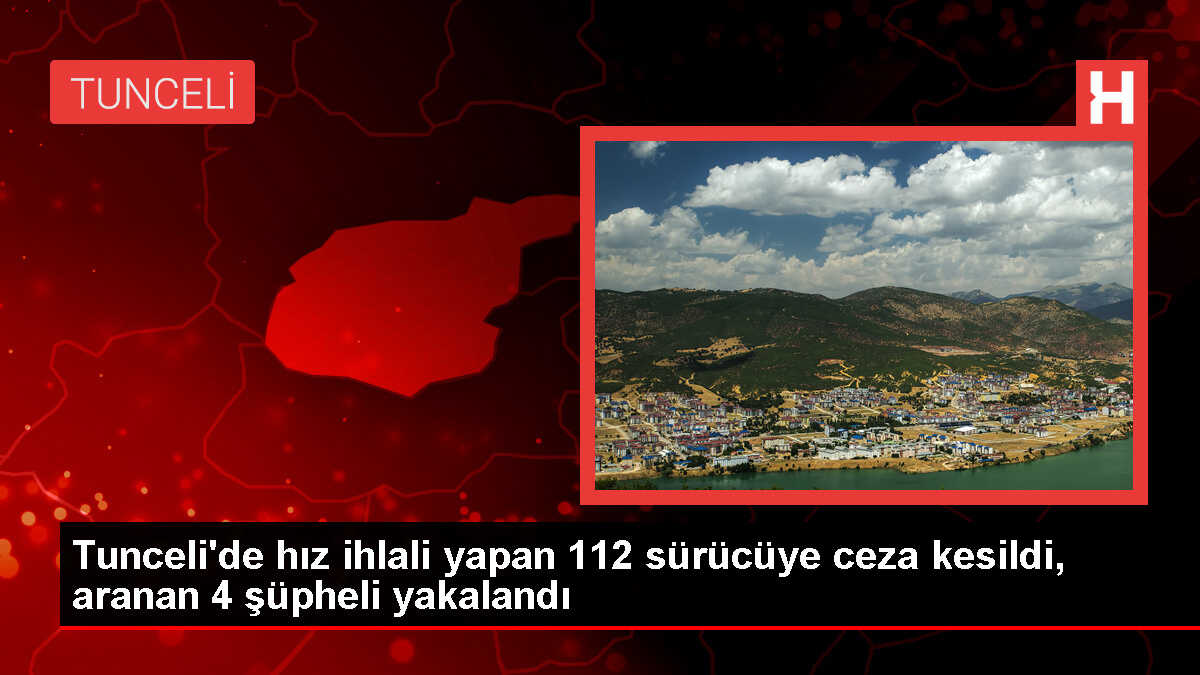 Tunceli'de Polis Denetimleri: Hız İhlali Yapan Sürücülere Cezai İşlem Uygulandı, 4 Şüpheli Yakalandı