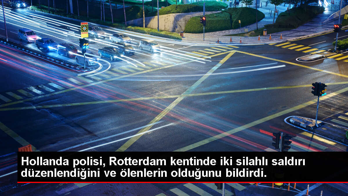 Hollanda'nın Rotterdam kentinde iki silahlı saldırı düzenlendi