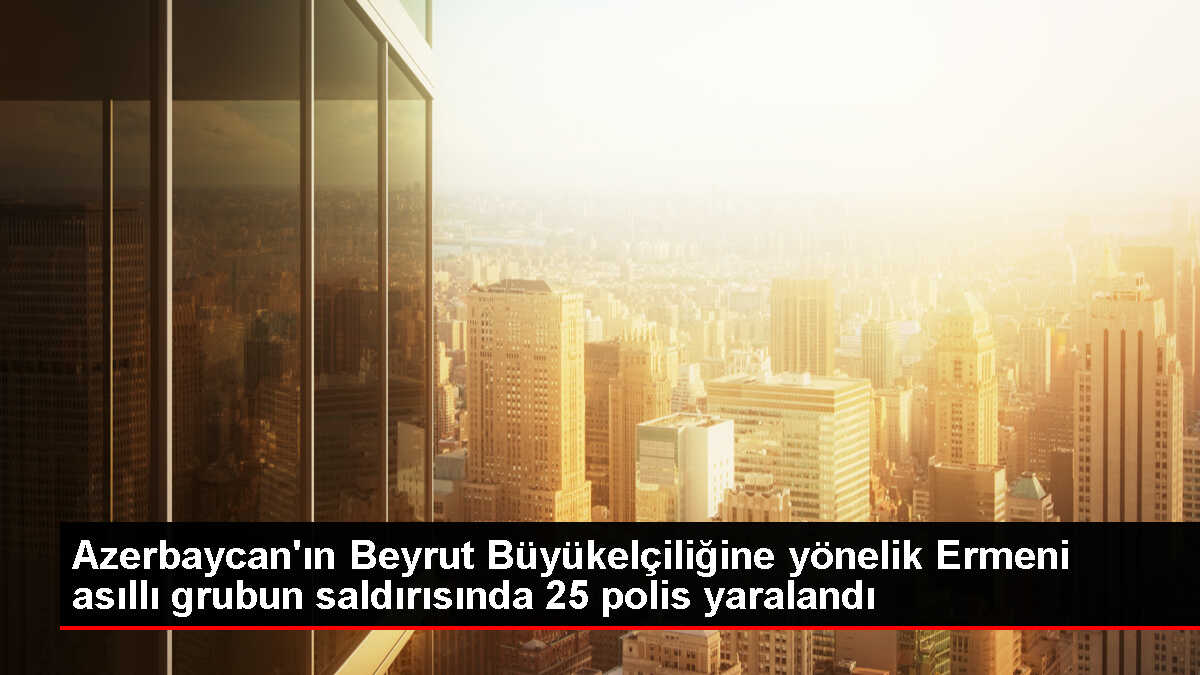Beyrut'ta Ermeni asıllı grup polislere saldırdı: 25 yaralı