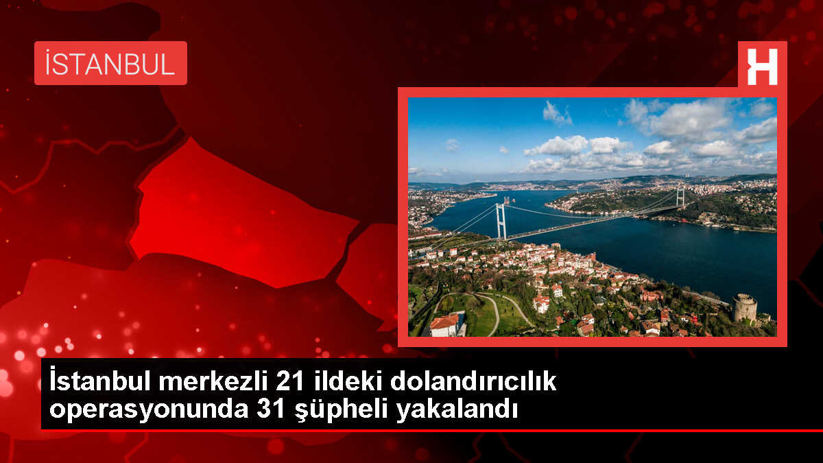 Yüksek Kar Vaadiyle Dolandırıcılık Operasyonu: 31 Şüpheli Gözaltına Alındı