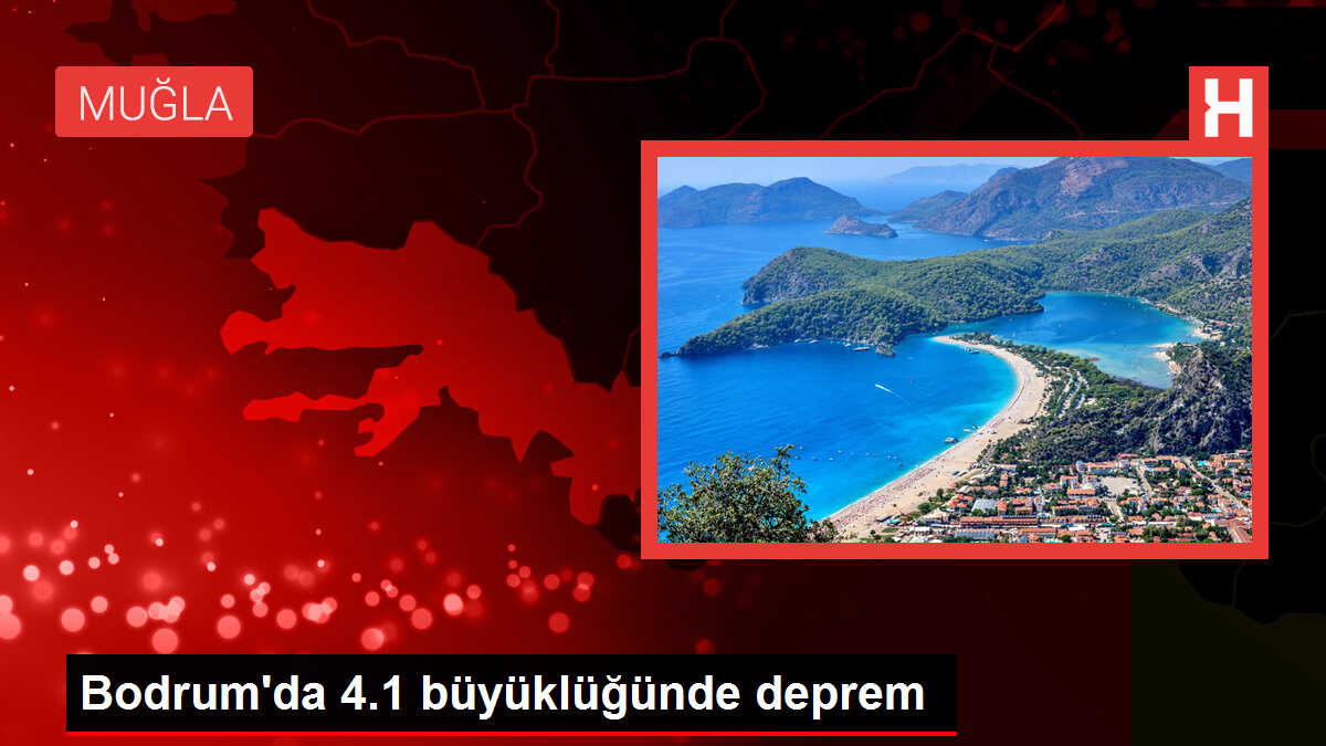 Bodrum'da 4.1 büyüklüğünde deprem