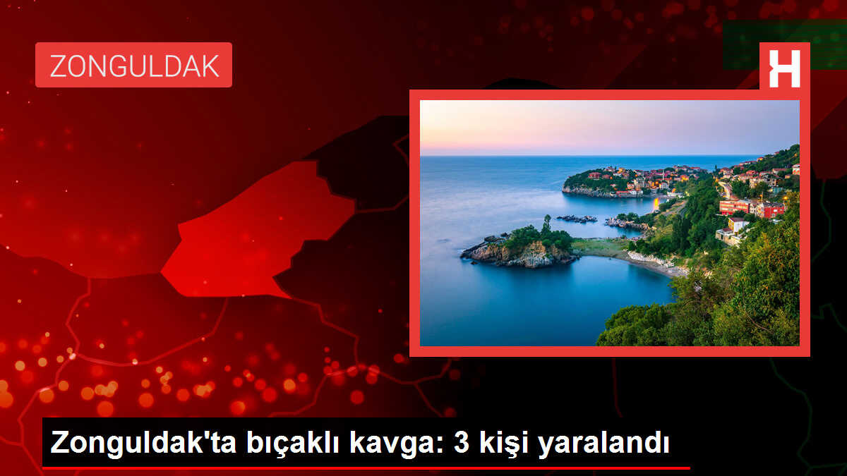 Zonguldak'ta bıçaklı kavga: 3 kişi yaralandı