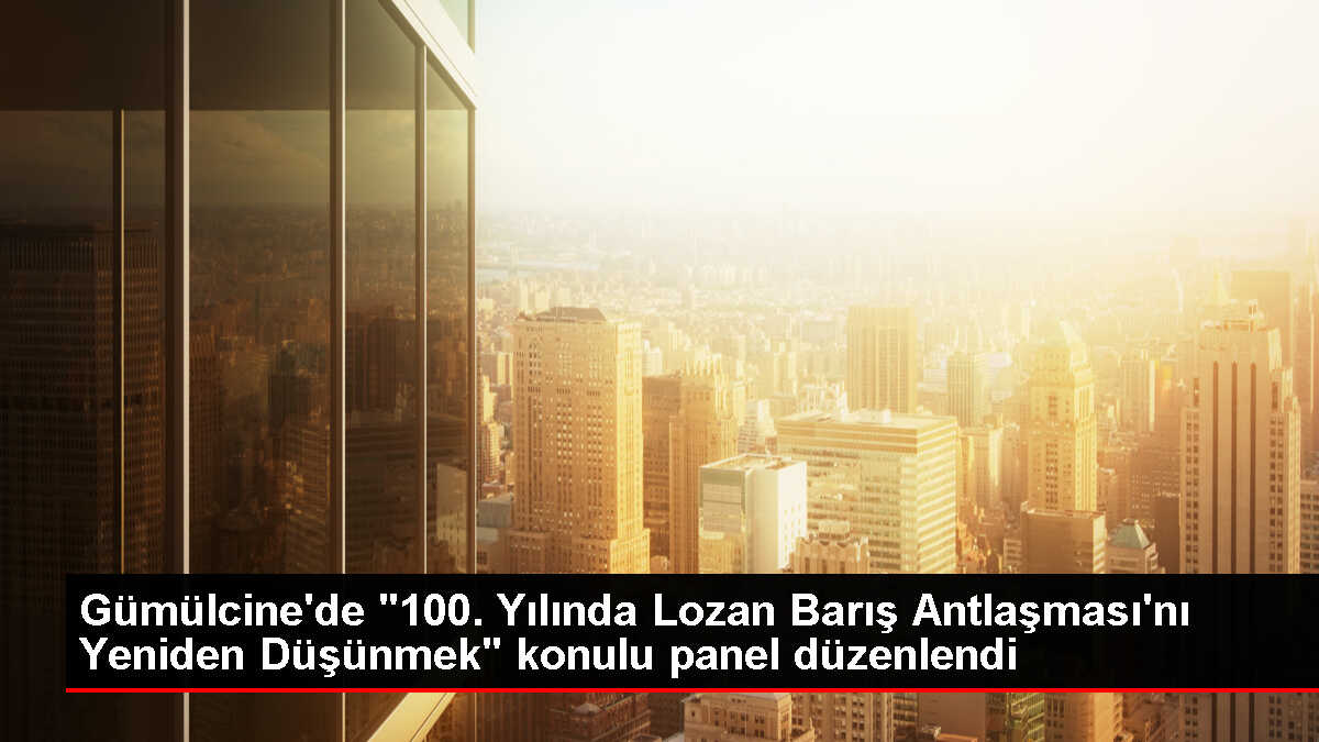 Batı Trakya Azınlığı Yüksek Tahsilliler Derneği Kadınlar Kolu'ndan Lozan Barış Antlaşması Paneli