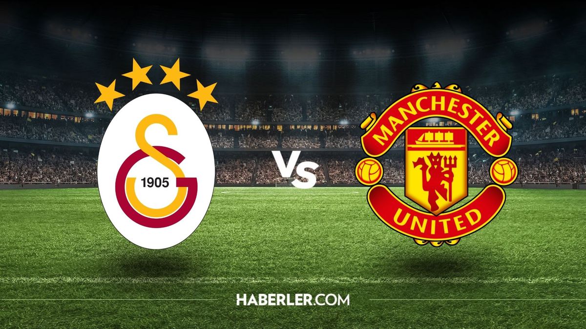 Galatasaray- Manchester Utd maçı ne zaman, saat kaçta? Manchester Utd - Galatasaray hangi kanalda, şifresiz mi?