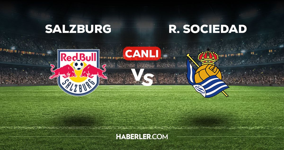 Salzburg - Real Sociedad maçı CANLI izle! Salzburg - Real Sociedad maçı canlı yayın izle! Nereden, nasıl izlenir?