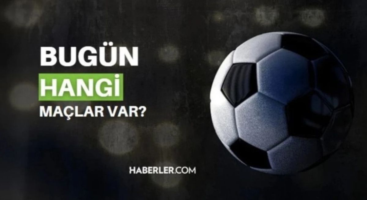 Bugün maç var mı, kimin maçı var? 6 Ekim bugün hangi maçlar var? Bu akşam hangi maçlar var, hangi kanalda?