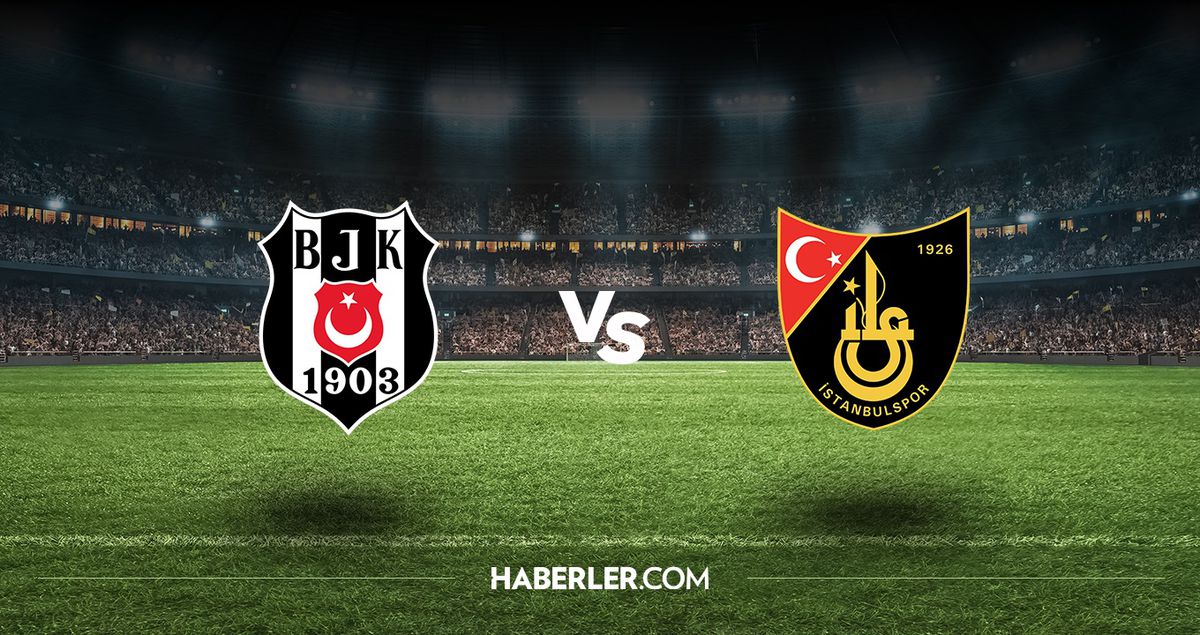 Beşiktaş - İstanbulspor maçı ne zaman? Beşiktaş - İstanbulspor maçı hangi kanalda, saat kaçta?