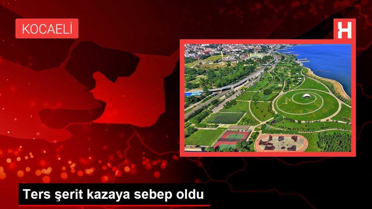 Ters şerit kazaya sebep oldu