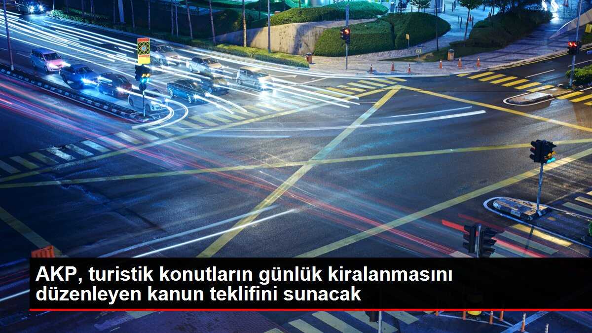 AKP, turistik konutların günlük kiralanmasını düzenleyen kanun teklifini sunacak