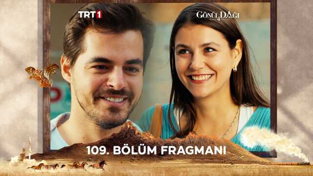 GÖNÜL DAĞI 109. BÖLÜM FRAGMANI yayınlandı mı? Gönül Dağı 109. Bölüm (Yeni Bölüm) ne zaman, hangi kanalda?
