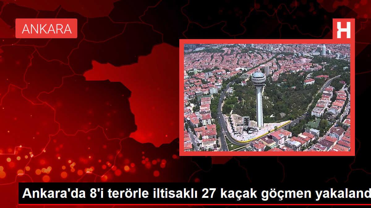 Polatlı'da terör örgütleri ile iltisaklı 27 kaçak göçmen yakalandı