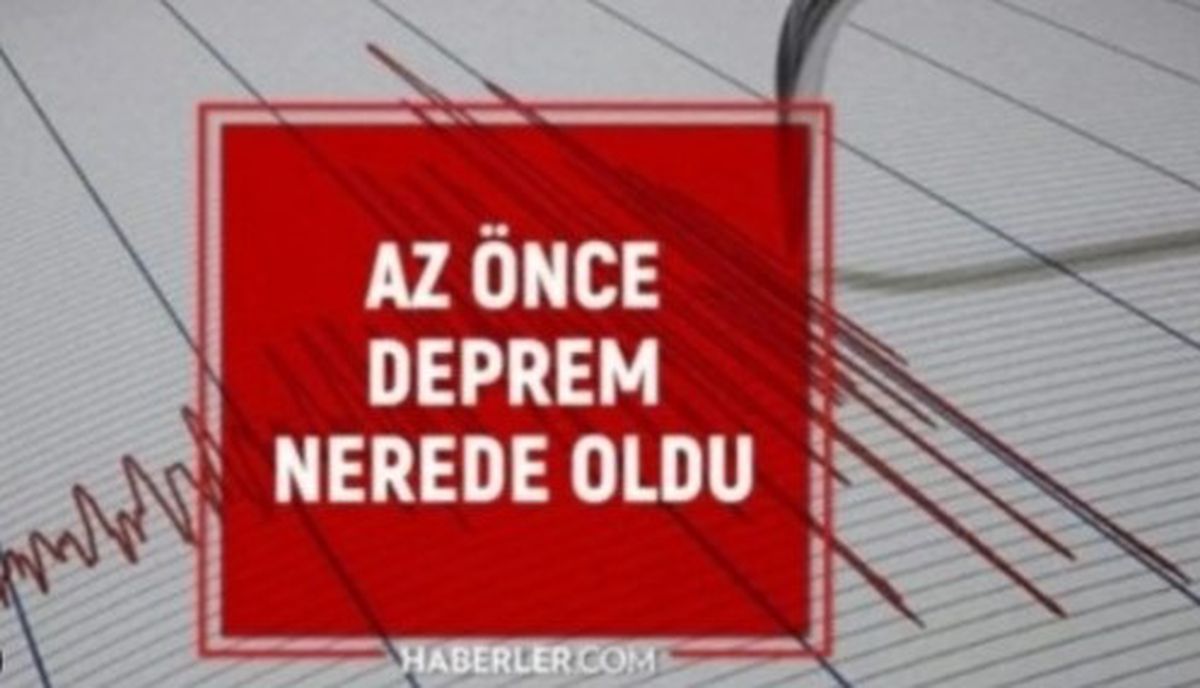 Az önce nerede deprem oldu? En son deprem ne zaman, nerede oldu? Şu an deprem mi oldu?