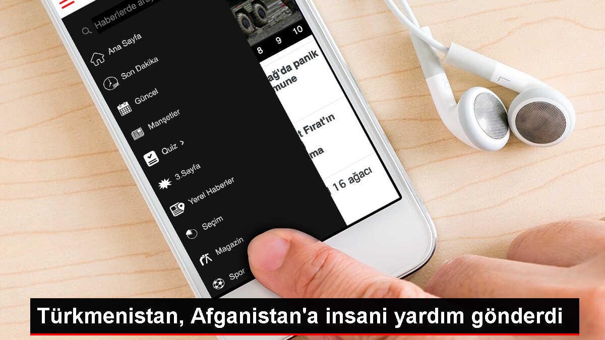 Türkmenistan, Afganistan'a insani yardım gönderdi
