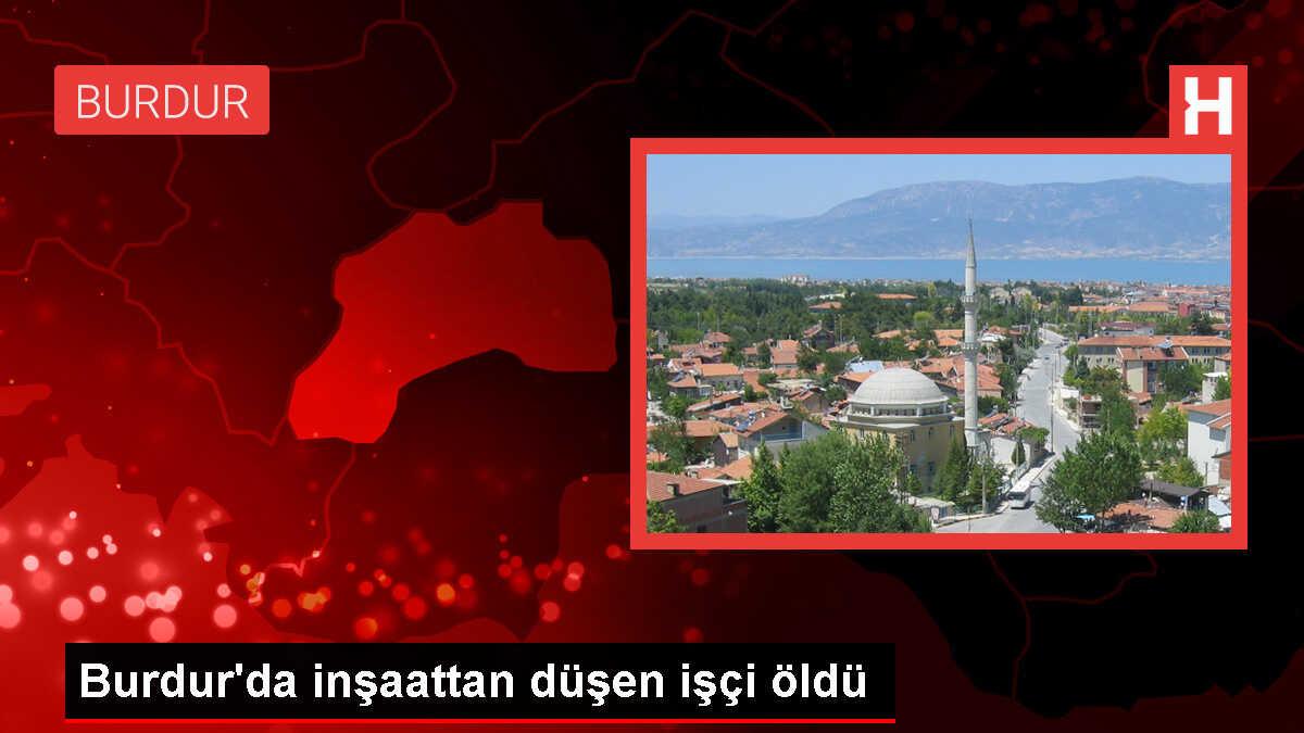 Bucak'ta İnşaattan Düşen İşçi Hayatını Kaybetti