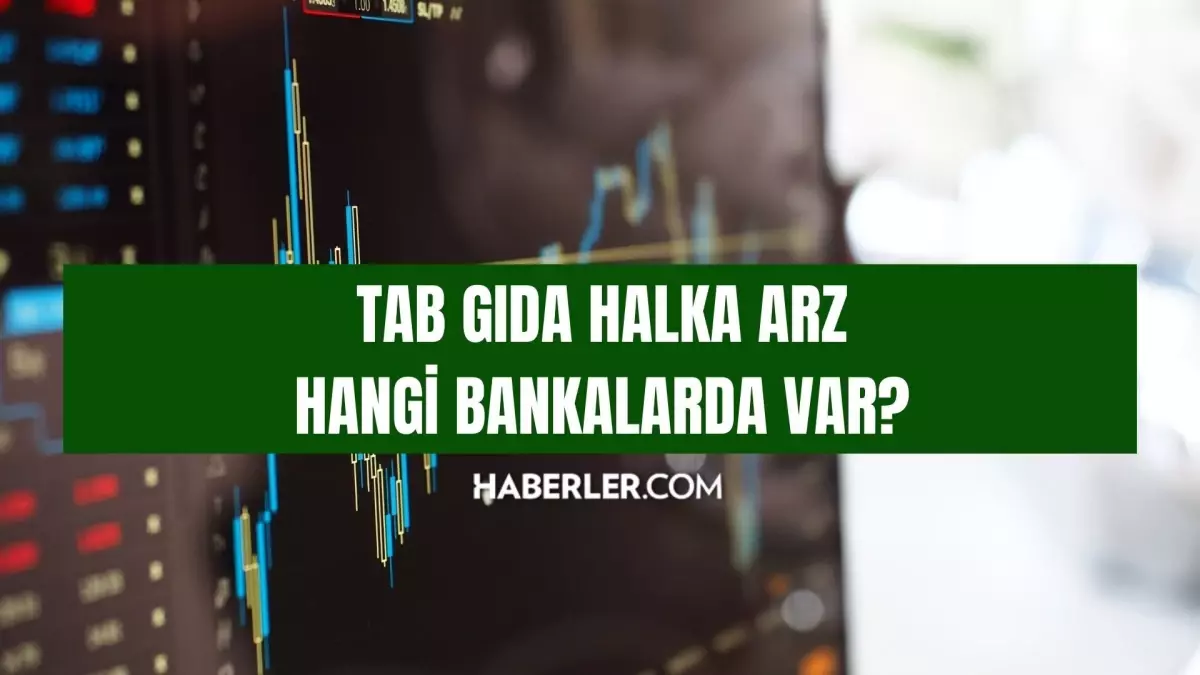 TAB gıda halka arz hangi bankalarda var? TAB gıda halka arz nereden alınır, Midas'ta var mı?