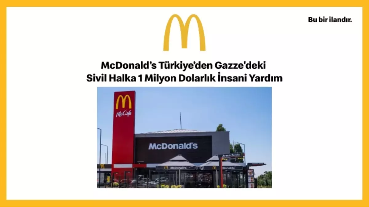 McDONALD'S TÜRKİYE OLARAK, GAZZE'DEKİ SİVİL HALKA 1 MİLYON DOLARLIK İNSANİ YARDIM YAPIYORUZ.