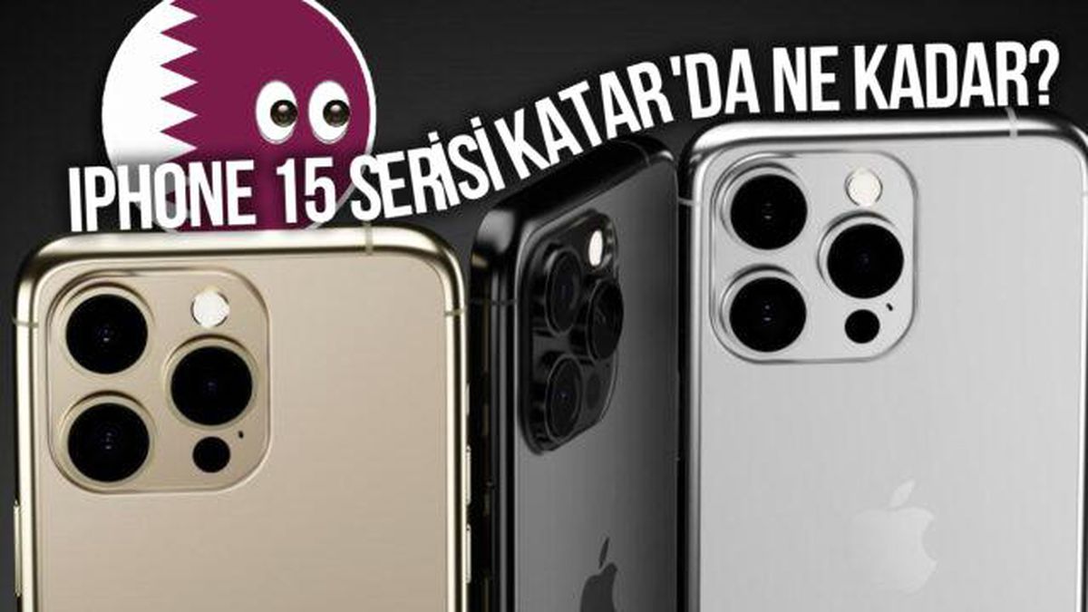Apple, iPhone 15 Serisini Katar'da Tanıttı