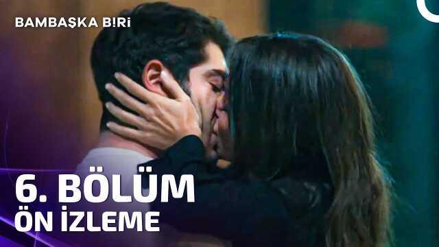 BAMBAŞKA BİRİ YENİ BÖLÜM (6. Bölüm) ne zaman, fragman yayınlandı mı? Bambaşka Biri yeni bölüm ne zaman başlıyor, bu akşam var mı?