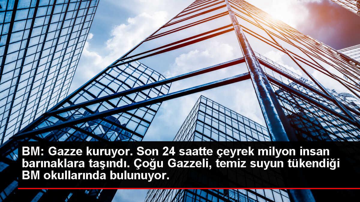 BM: Gazze kuruyor; çoğu Gazzeli, temiz suyun tükendiği BM okullarında bulunuyor