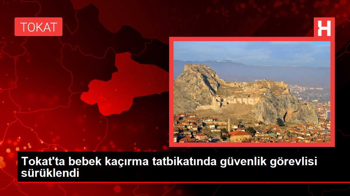 Tokat Devlet Hastanesi'nde bebek kaçırılma tatbikatına katılanlar, role kendini fazla kaptırarak güvenlik görevlisini araç ile sürükledi