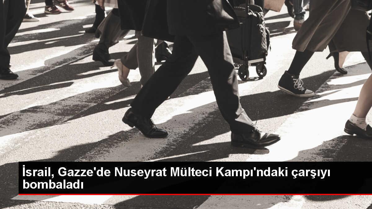 İsrail, Gazze'deki Nuseyrat Mülteci Kampı'ndaki çarşıyı bombaladı