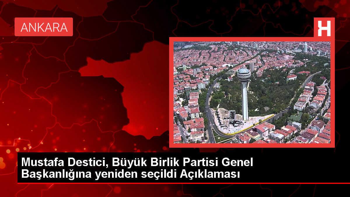 Mustafa Destici, Büyük Birlik Partisi Genel Başkanlığına yeniden seçildi Açıklaması