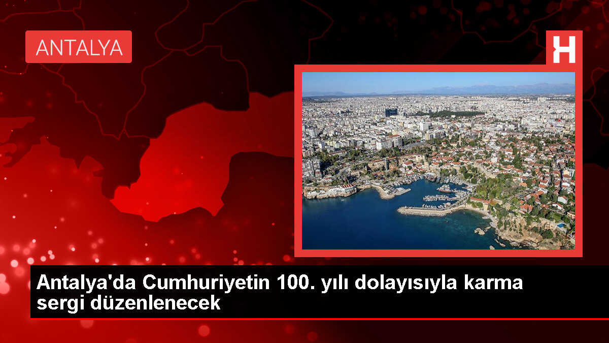 Antalya'da Cumhuriyetin 100. Yılında 100 Sanatçı ve 100 Eser, 100+1 Karma Sergi