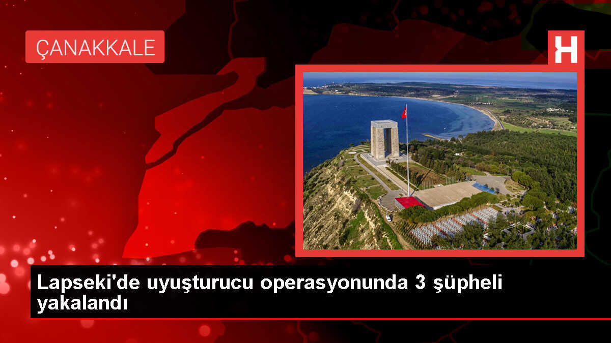 Çanakkale'de uyuşturucu operasyonu: 3 gözaltı