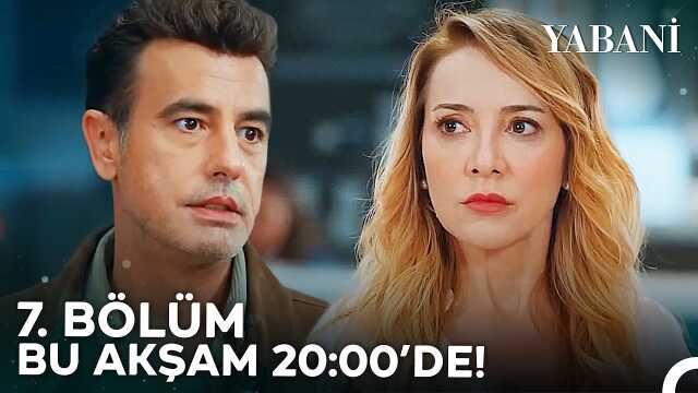 Yabani YENİ BÖLÜM (7. BÖLÜM) ne zaman, fragman yayınlandı mı? Yabani yeni bölüm ne zaman başlıyor, bu akşam var mı?
