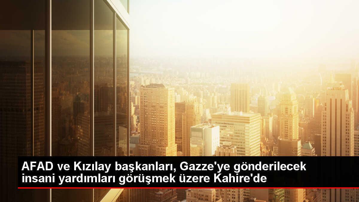 AFAD ve Kızılay Heyeti Gazze'ye Yardım Göndermek İçin Mısır'da
