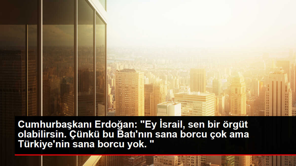 Erdoğan: Hamas bir terör örgütü değil bir kurtuluş ve mücahitler grubudur