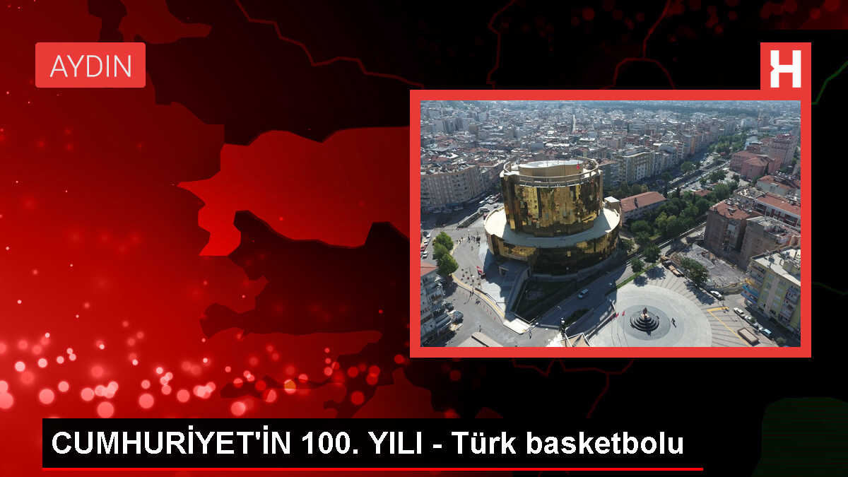 CUMHURİYET'İN 100. YILI - Türk basketbolu