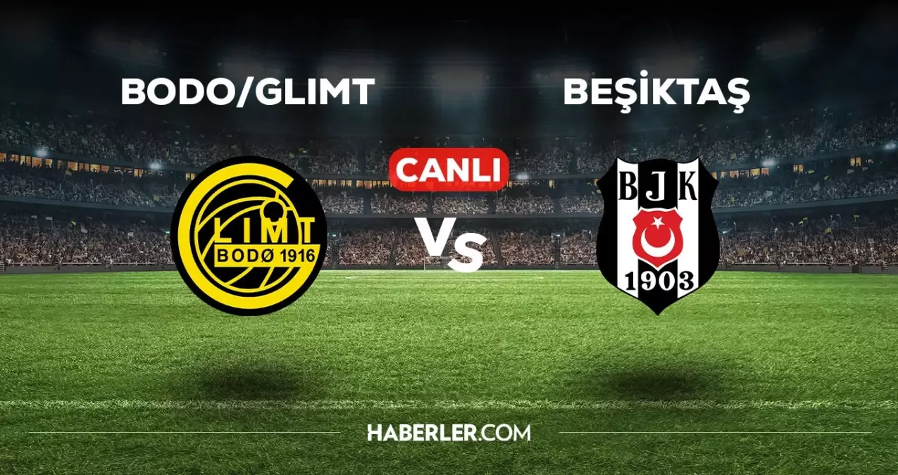 Bodo Glimt - Beşiktaş maçı CANLI izle! Bodo Glimt - Beşiktaş maçı canlı yayın izle! Nereden, nasıl izlenir?