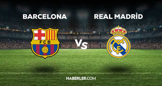 Barcelona - Real Madrid maçı CANLI izle! Barcelona - Real Madrid maçı canlı yayın izle! Nereden, nasıl izlenir?