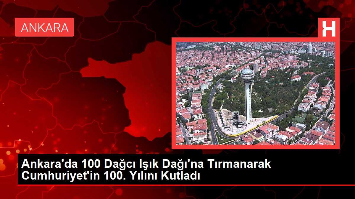 Ankara'da 100 Dağcı Işık Dağı'na Tırmanarak Cumhuriyet'in 100. Yılını Kutladı