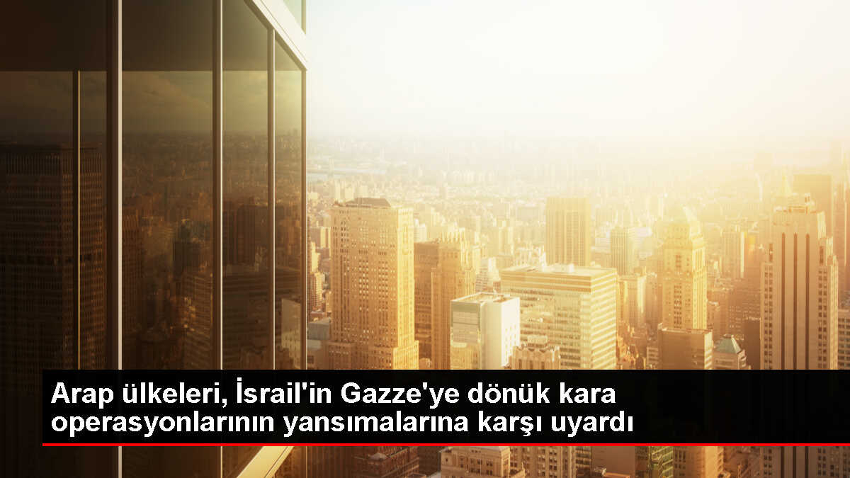 Arap Ülkeleri İsrail'in Gazze'ye Düzenlediği Saldırılara Tepki Gösterdi
