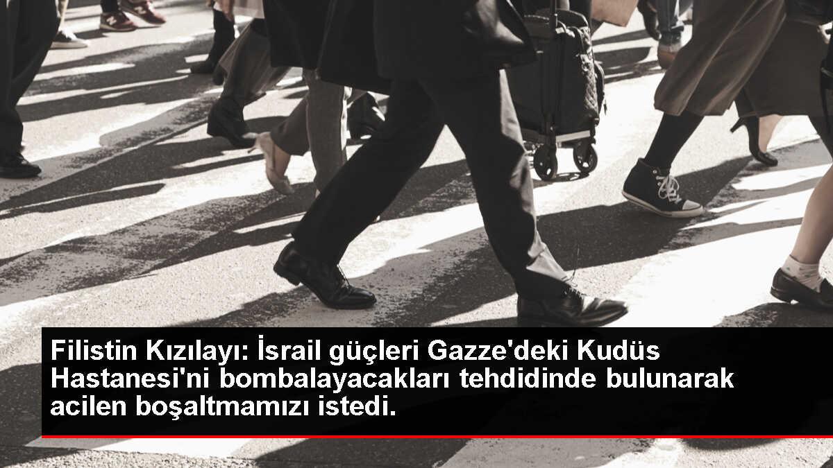 Filistin Kızılayı: İsrail güçleri Gazze'deki Kudüs Hastanesi'ni bombalayacakları tehdidinde bulunarak acilen boşaltmamızı istedi.