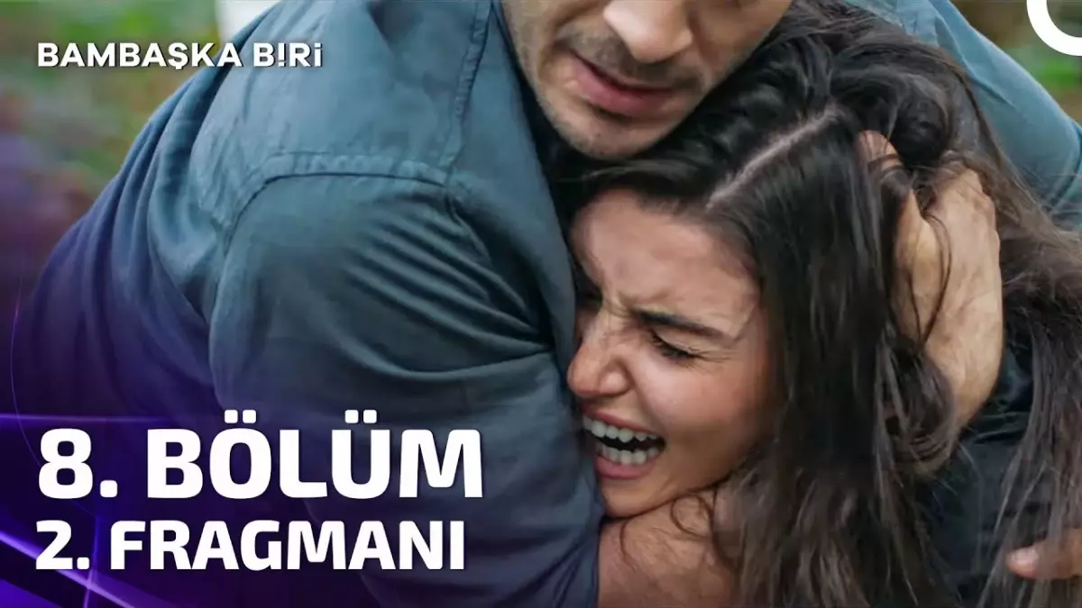 Bambaşka Biri YENİ BÖLÜM Bölüm ne zaman fragman yayınlandı mı Bambaşka Biri yeni bölüm ne