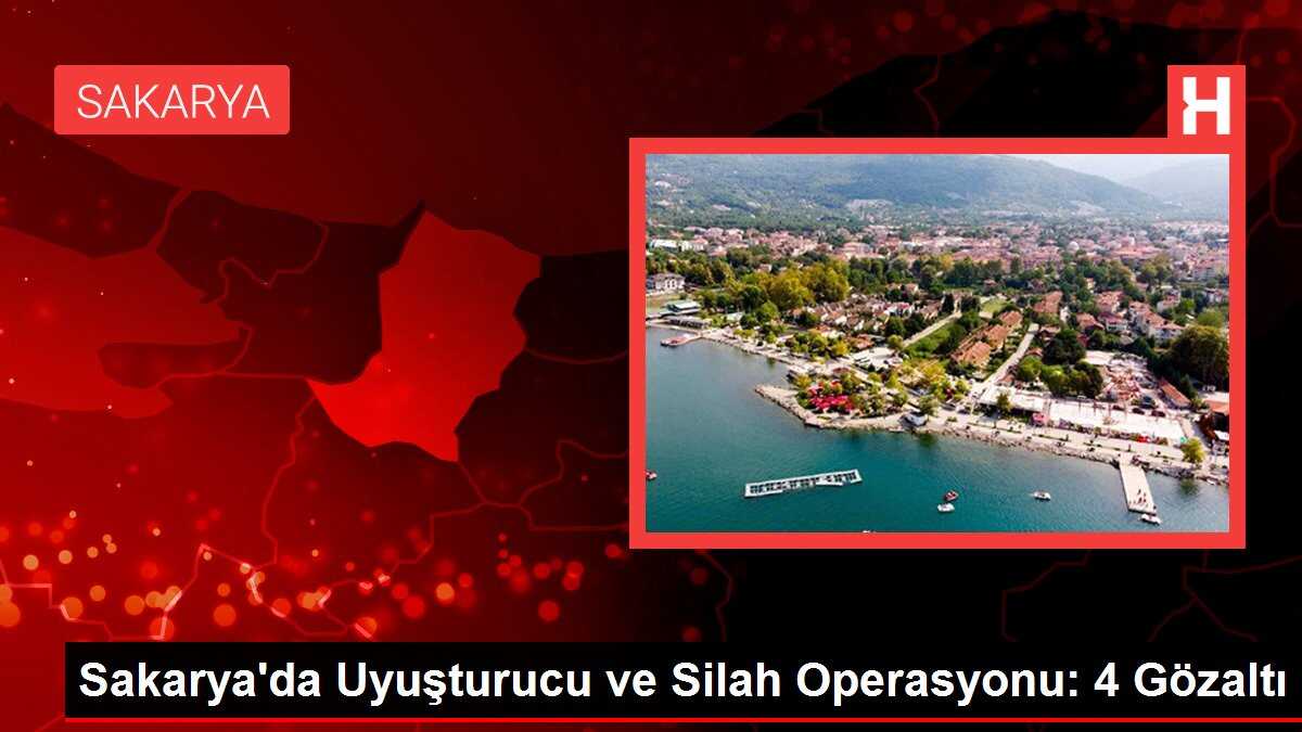 Sakarya'da Uyuşturucu ve Silah Operasyonu: 4 Gözaltı