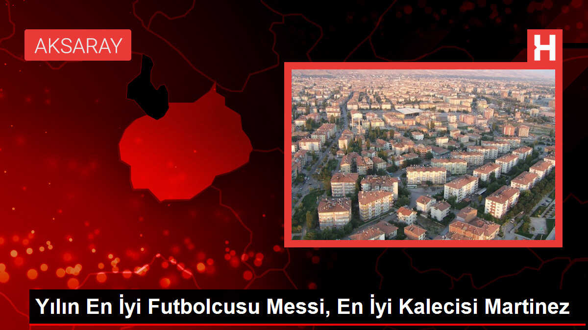 Yılın En İyi Futbolcusu Messi, En İyi Kalecisi Martinez