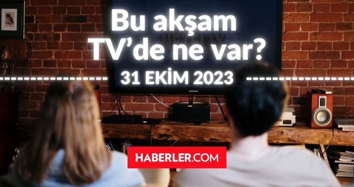 BU AKŞAM (31 EKİM) HANGİ DİZİLER VAR? Bu akşam TV'de hangi programlar, diziler oynuyor? 31 EKİM 2023 ATV, KANAL D, FOX, STAR, SHOW, TRT 1, TV8