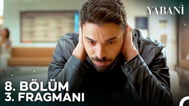 Yabani YENİ BÖLÜM (8. BÖLÜM) ne zaman, fragman yayınlandı mı? Yabani yeni bölüm ne zaman başlıyor, bu akşam var mı?