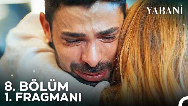 Yabani YENİ BÖLÜM (8. BÖLÜM) ne zaman, fragman yayınlandı mı? Yabani yeni bölüm ne zaman başlıyor, bu akşam var mı?