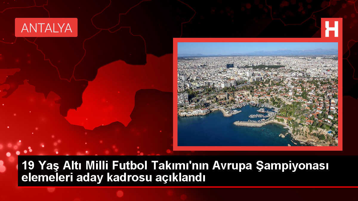 19 Yaş Altı Milli Futbol Takımı UEFA Avrupa 19 Yaş Altı Şampiyonası eleme maçlarına hazırlanıyor