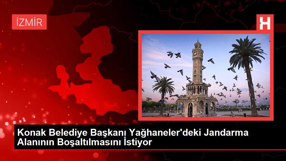 Konak Belediye Başkanı Yağhaneler'deki Jandarma Alanının Boşaltılmasını İstiyor