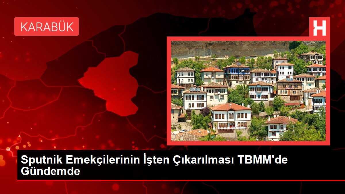 Sputnik Emekçilerinin İşten Çıkarılması TBMM'de Gündemde